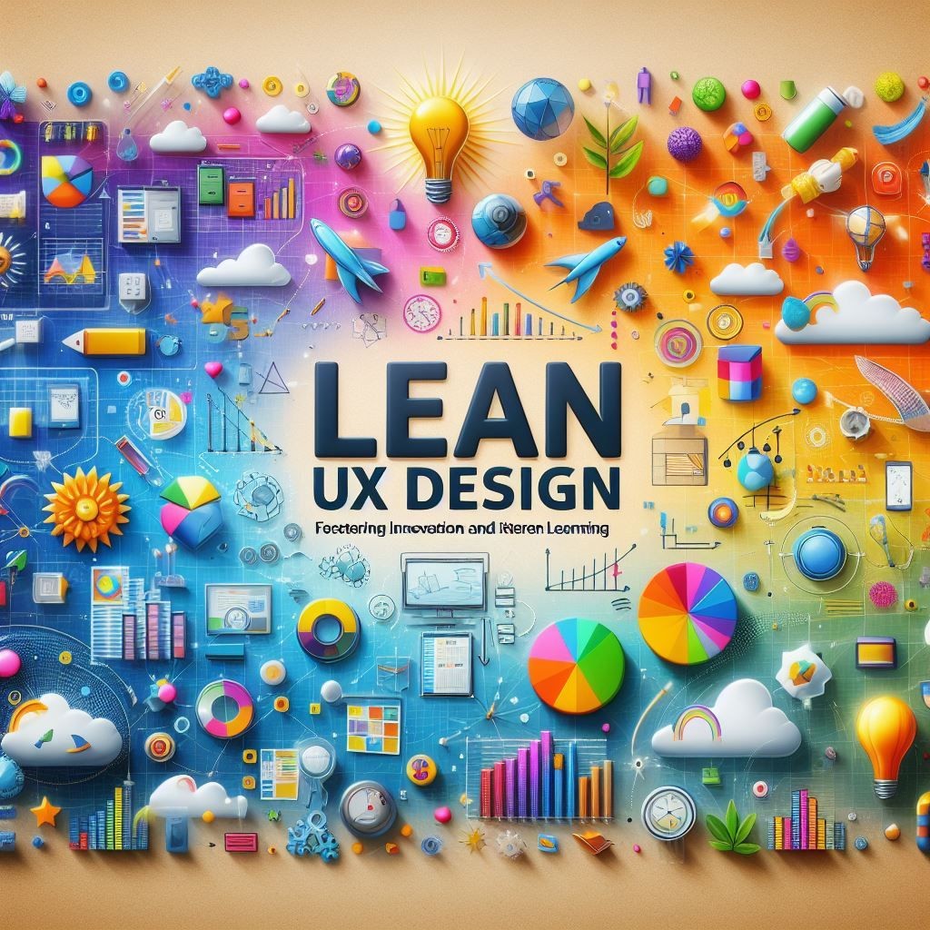 The image represents the concept of Lean UX Design, emphasizing innovation, iterative learning, and user experience optimization, containing the text "Lean UX Design: Fostering Innovation and Iterative Learning”